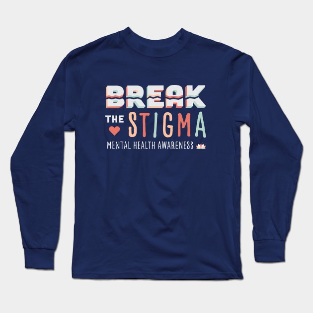 Break the Stigma- Mental Health Awareness Long Sleeve T-Shirt by EmilyK